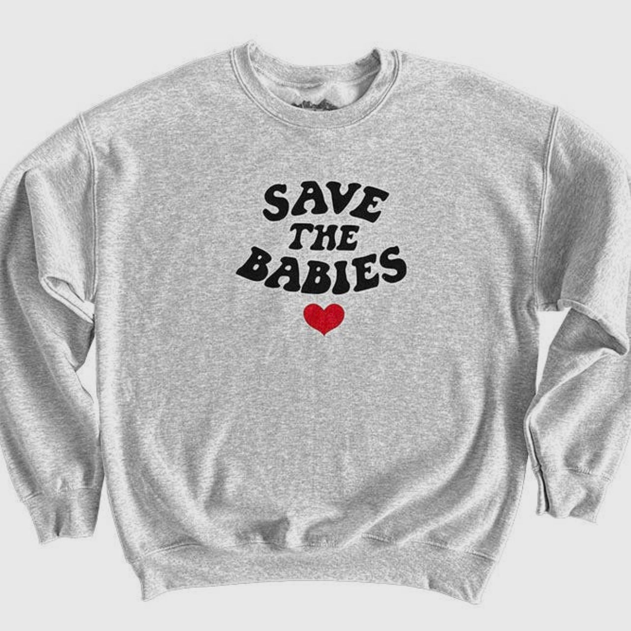 Save the Babies Sweatshirt