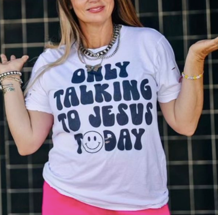 Only Talking to Jesus T-Shirt